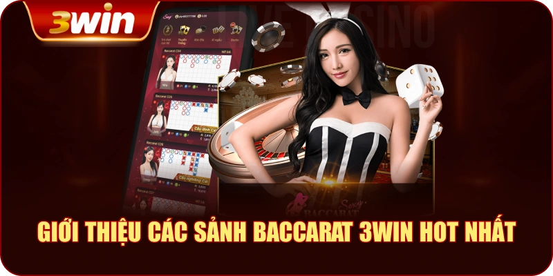 Giới Thiệu Các Sảnh Baccarat 3WIN Hot Nhất