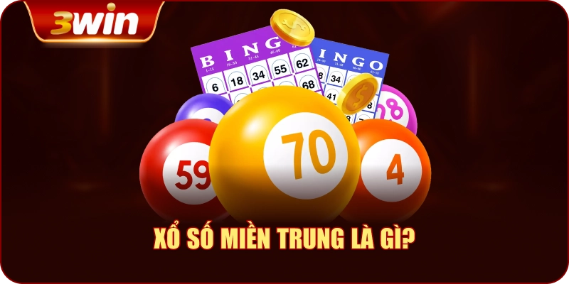 Xổ Số Miền Trung Là Gì?